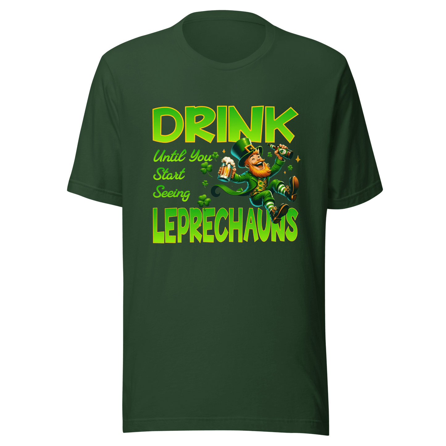 Drink Until You Start Seeing Leprechauns T-Shirt