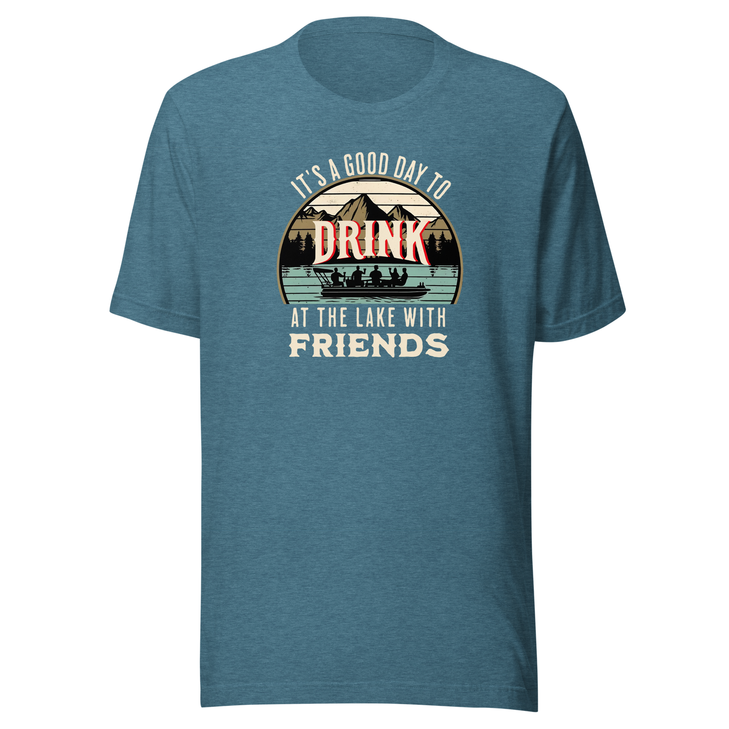 Tee with "It's a Good Day to Drink at the Lake with Friends," showing people drinking on a boat, with lake and mountain views.