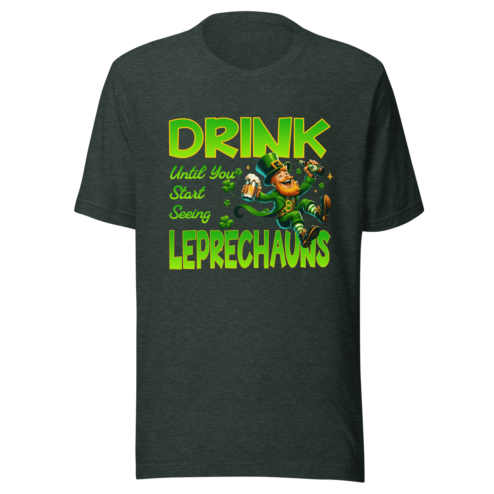 Drink Until You Start Seeing Leprechauns T-Shirt