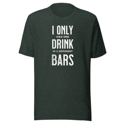 I Only Had One Drink Tee