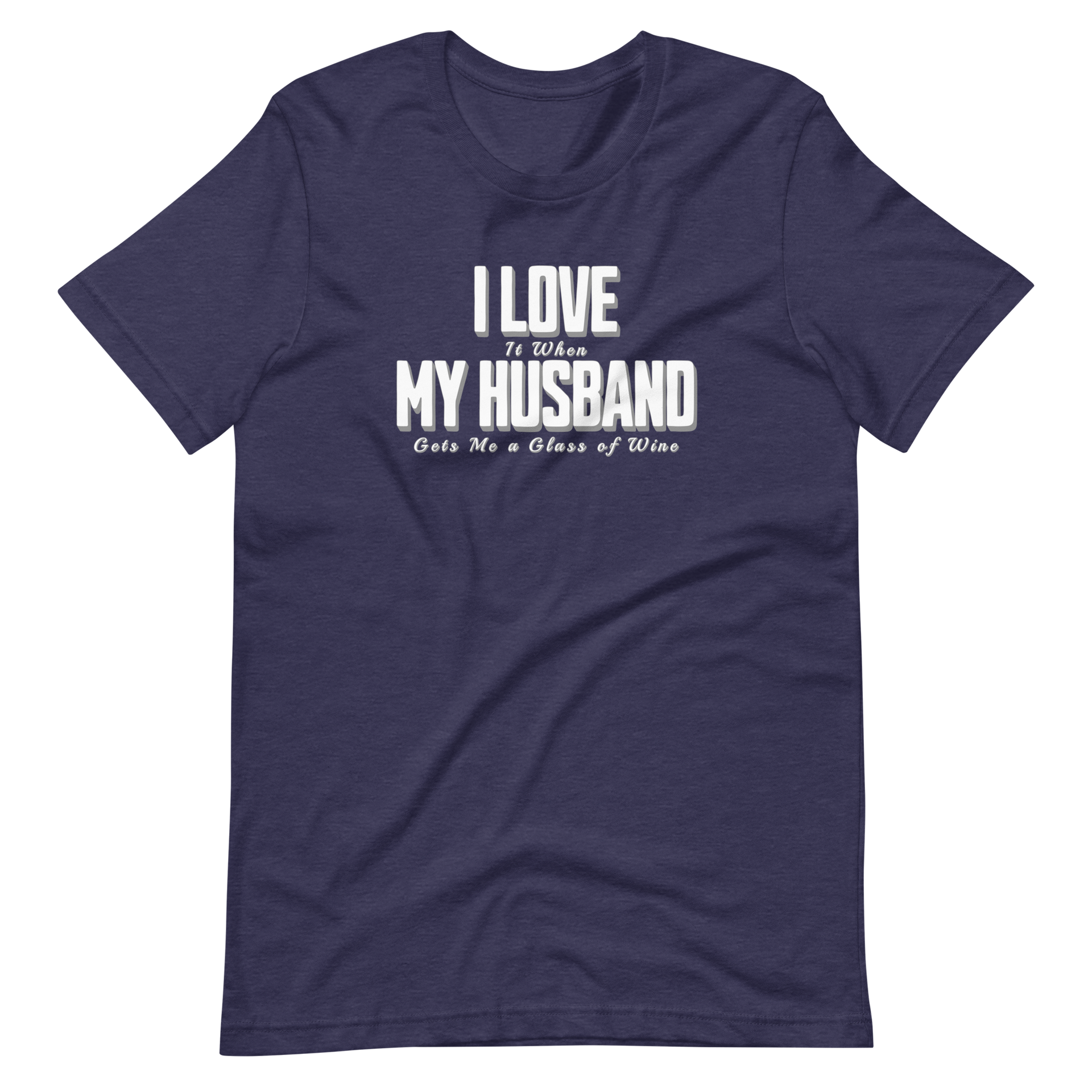 I Love It When My Husband Gets Me A Glass Of Wine Tshirt