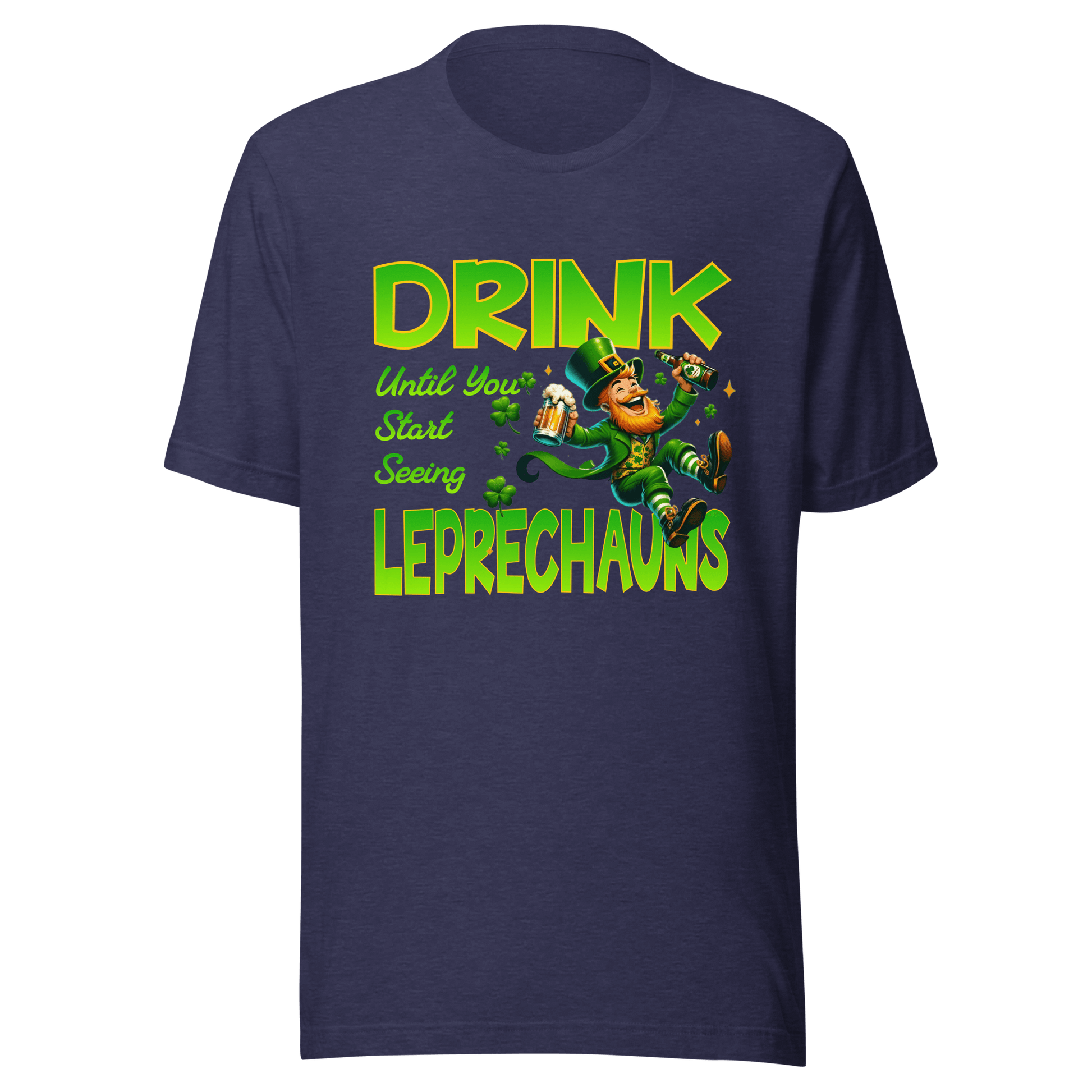 Drink Until You Start Seeing Leprechauns T-Shirt