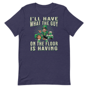 I'll Have What The Guy On The Floor Is Having T-shirt