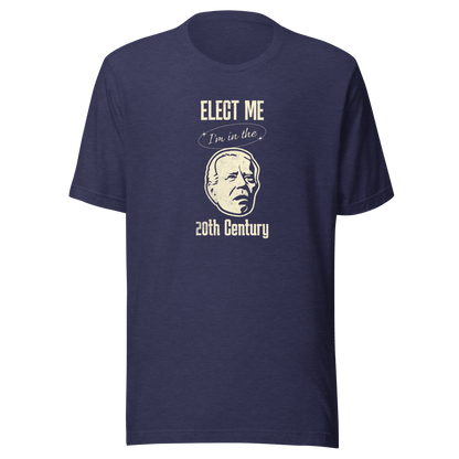 Elect Me I'm in the 20th Century Tee | Lightweight & Comfy FUNNY PRESIDENT,MENS,New,T-SHIRT,UNISEX,WOMENS Dayzzed Apparel