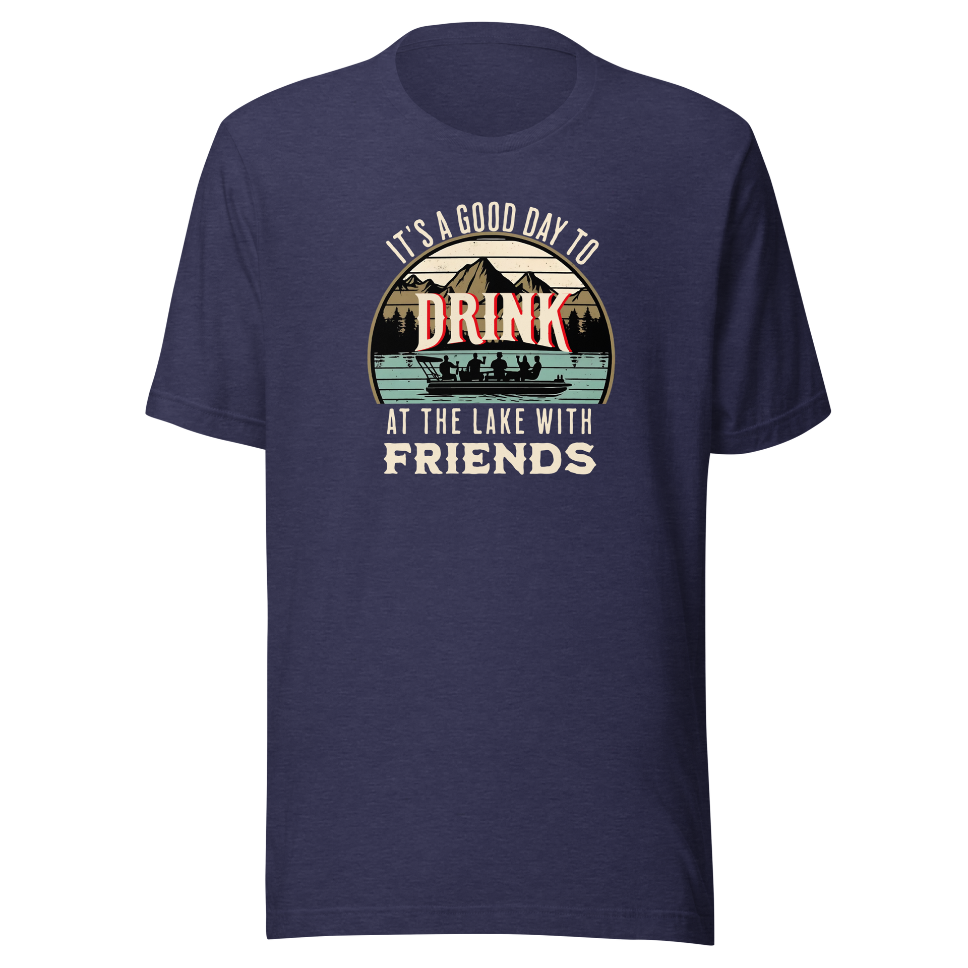 Tee with "It's a Good Day to Drink at the Lake with Friends," showing people drinking on a boat, with lake and mountain views.