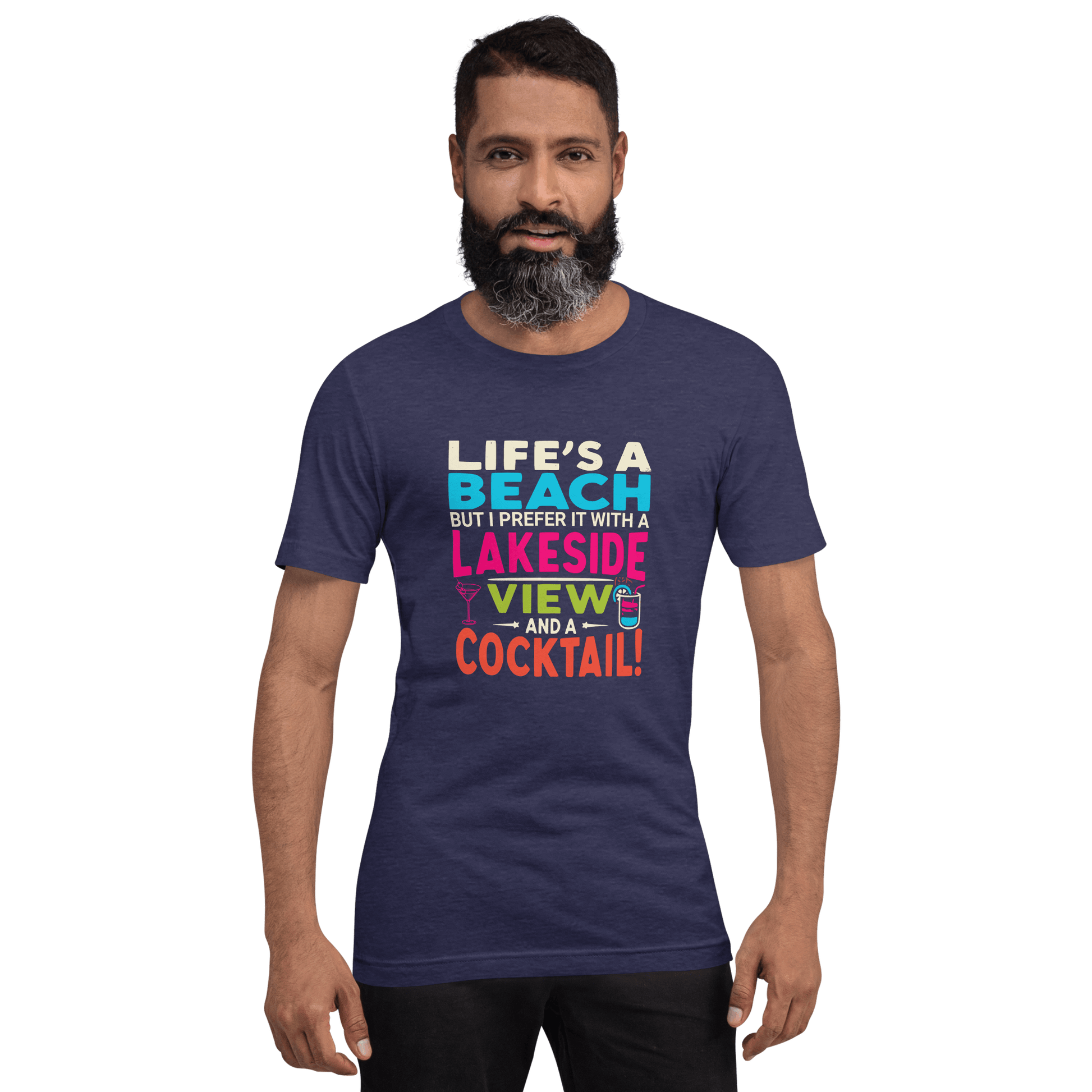 Tee displaying "Life's a Beach but I Prefer It with a Lakeside View and a Cocktail" in bright, eye-catching colors.