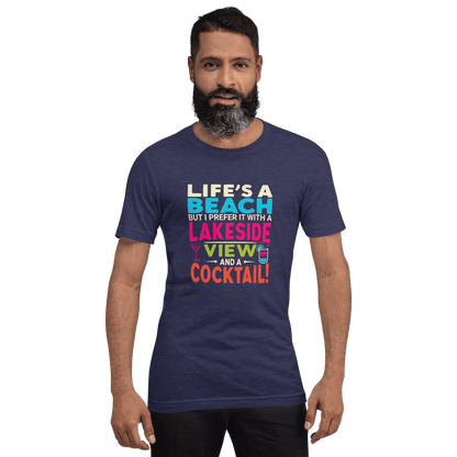 Tee displaying "Life's a Beach but I Prefer It with a Lakeside View and a Cocktail" in bright, eye-catching colors.