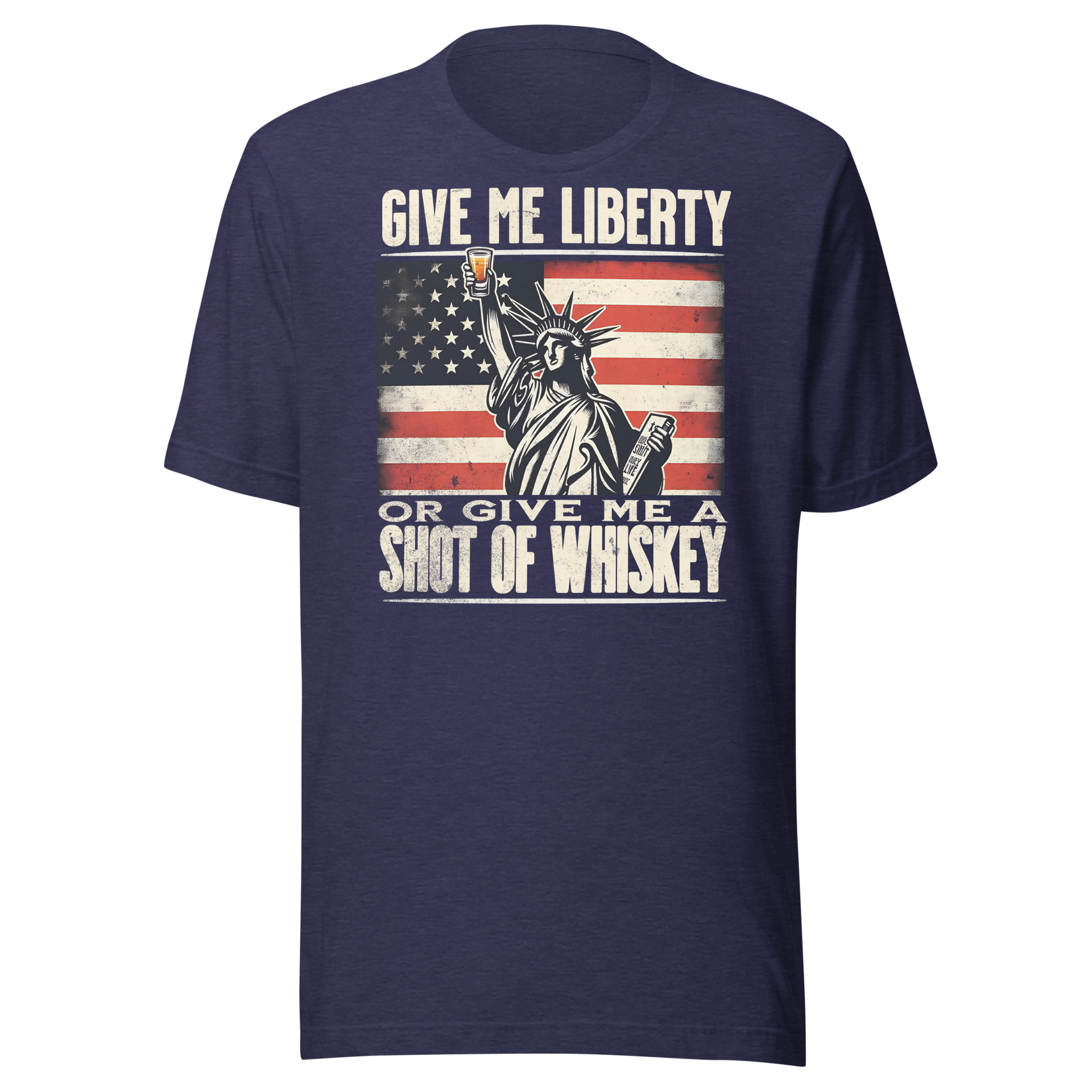 'Give Me Liberty or Give Me Whiskey' text, Statue of Liberty holding a shot glass, and distressed American flag background