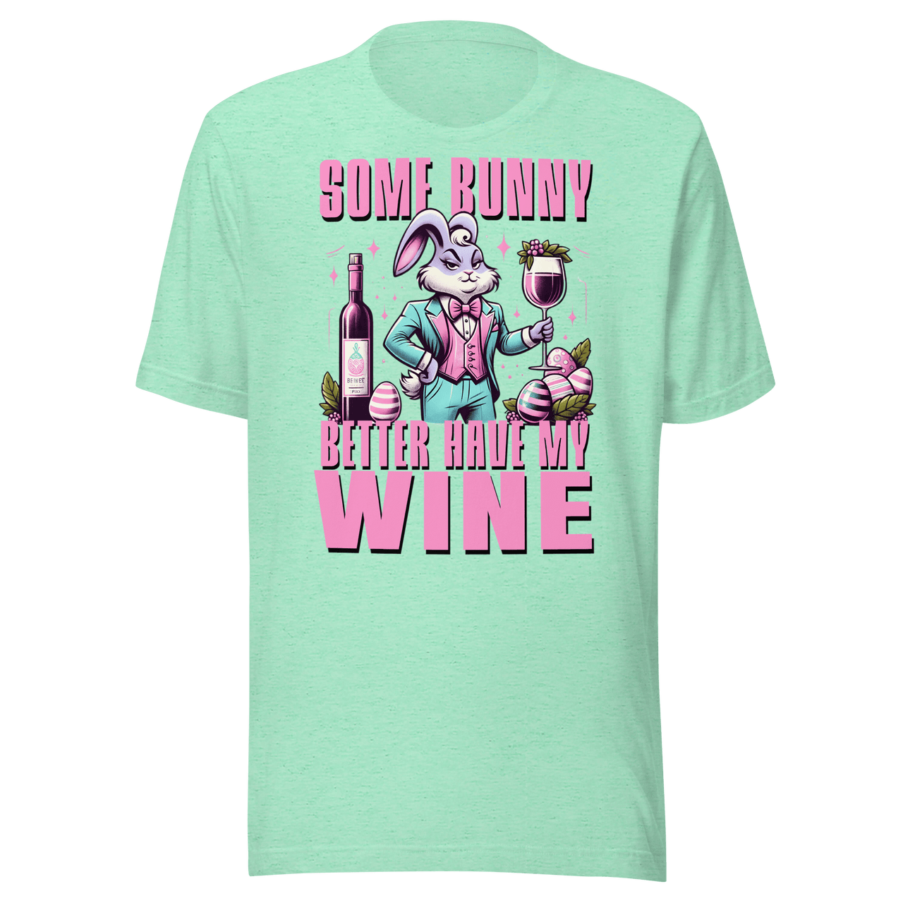 Some Bunny Better Have My Wine Tee