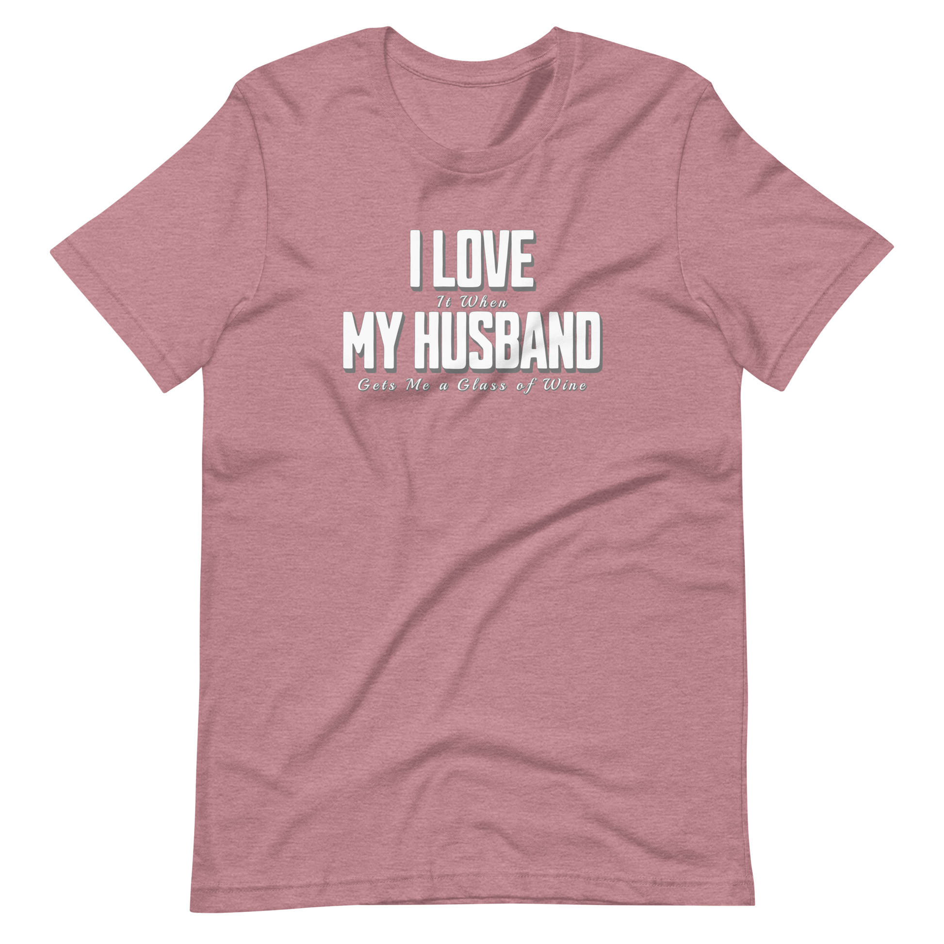 I Love It When My Husband Gets Me A Glass Of Wine Tshirt