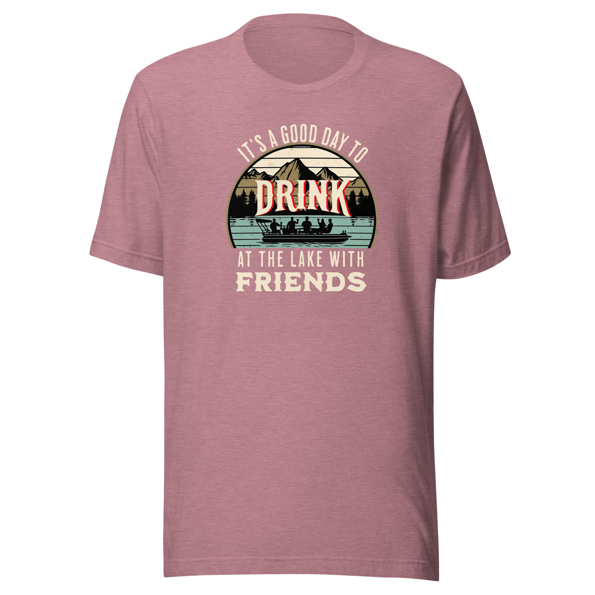 Tee with "It's a Good Day to Drink at the Lake with Friends," showing people drinking on a boat, with lake and mountain views.