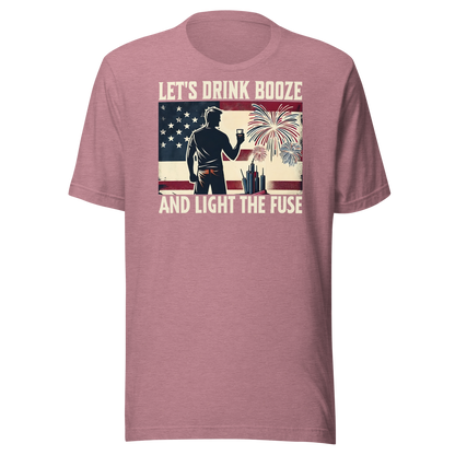 4th of July T-shirt with 'Let's Drink Booze and Light the Fuse' text, featuring a festive, patriotic theme