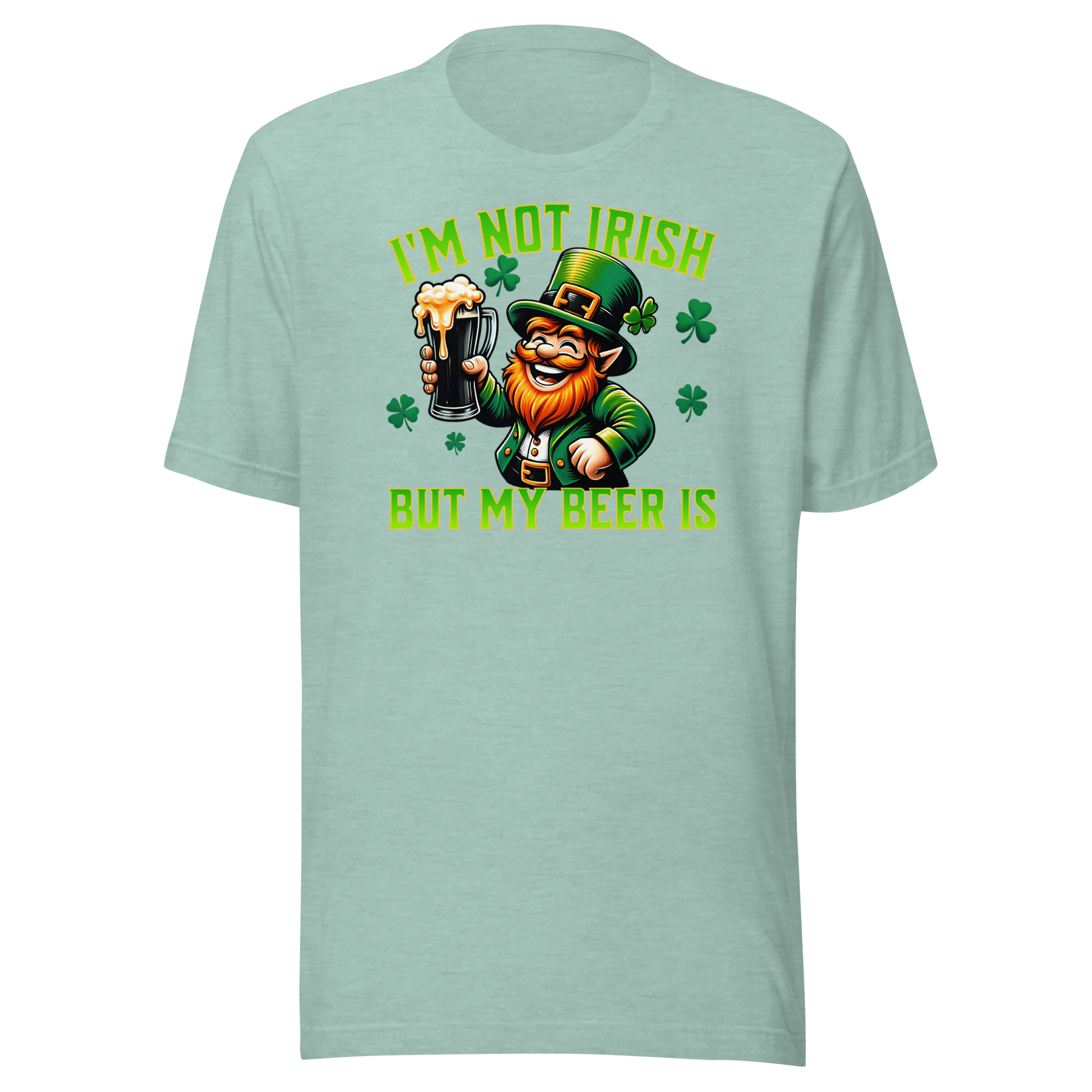 I'm Not Irish But My Beer Is T-shirt