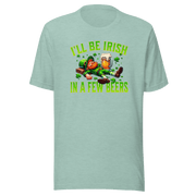 I'll Be Irish In a Few Beers T-shirt