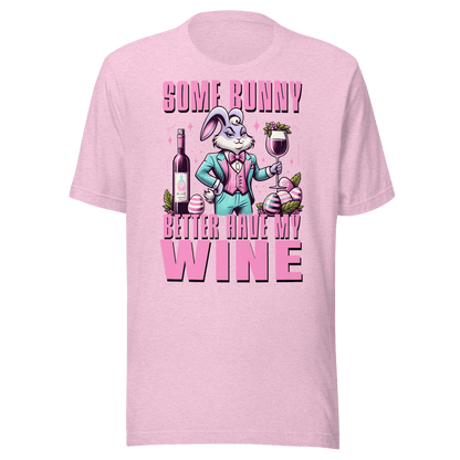 Some Bunny Better Have My Wine Tee