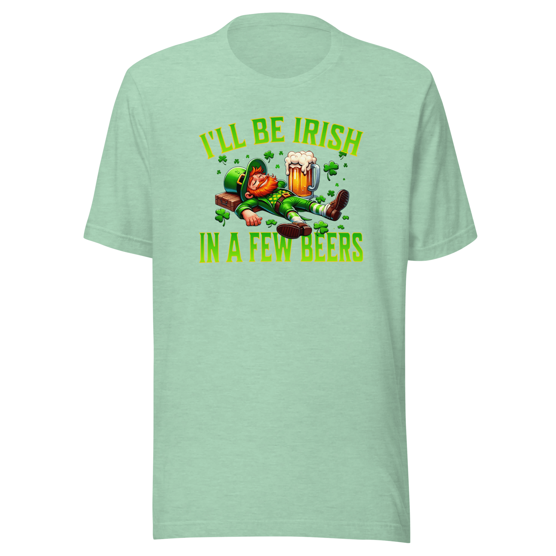 I'll Be Irish In a Few Beers T-shirt