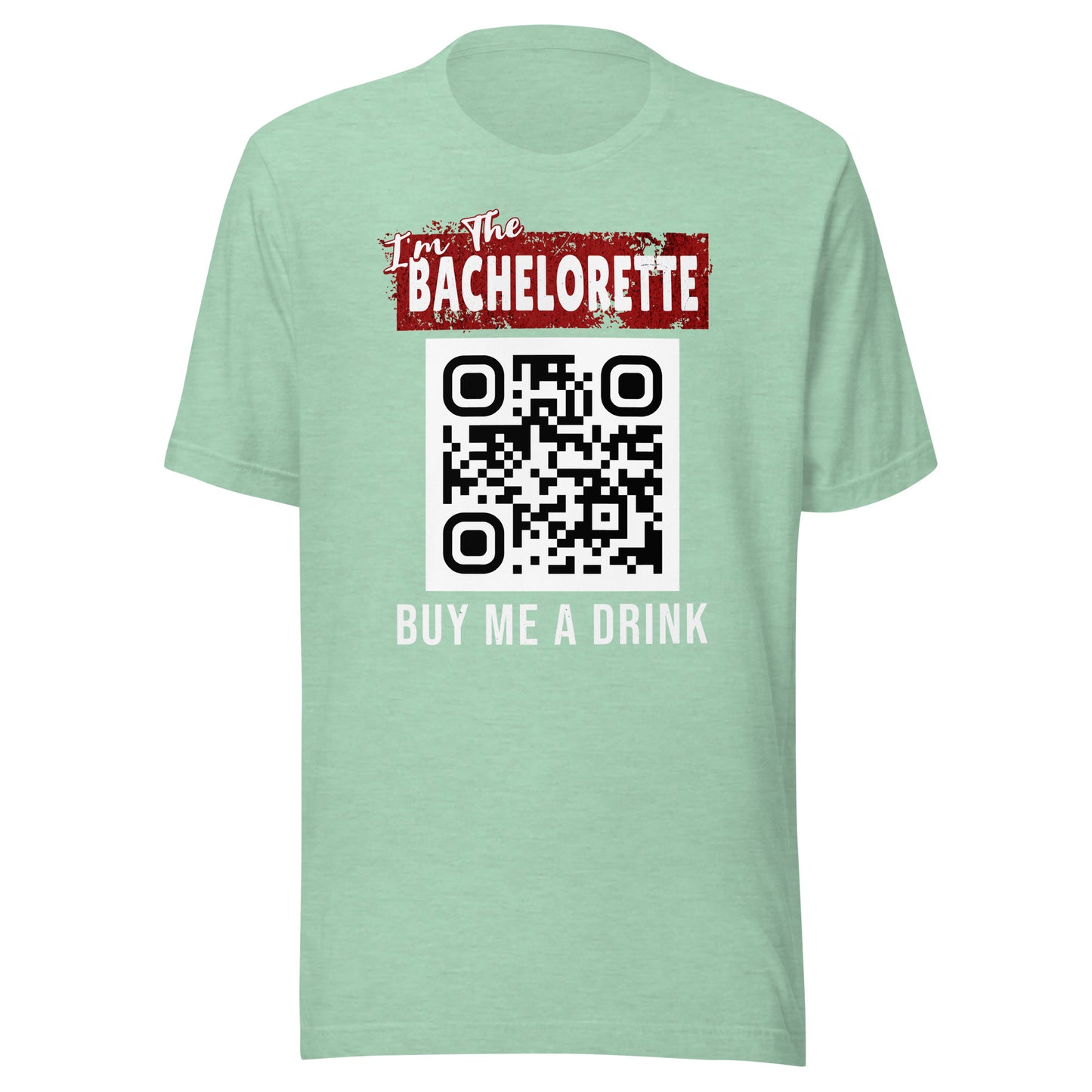 I'm The Bachelorette Buy Me A Drink T-shirt - Personalizable