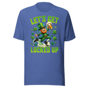 Let's Get Lucked Up T-shirt