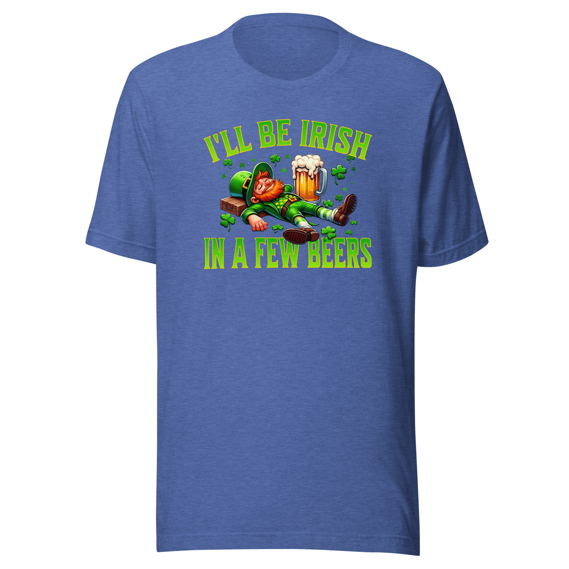 I'll Be Irish In a Few Beers T-shirt