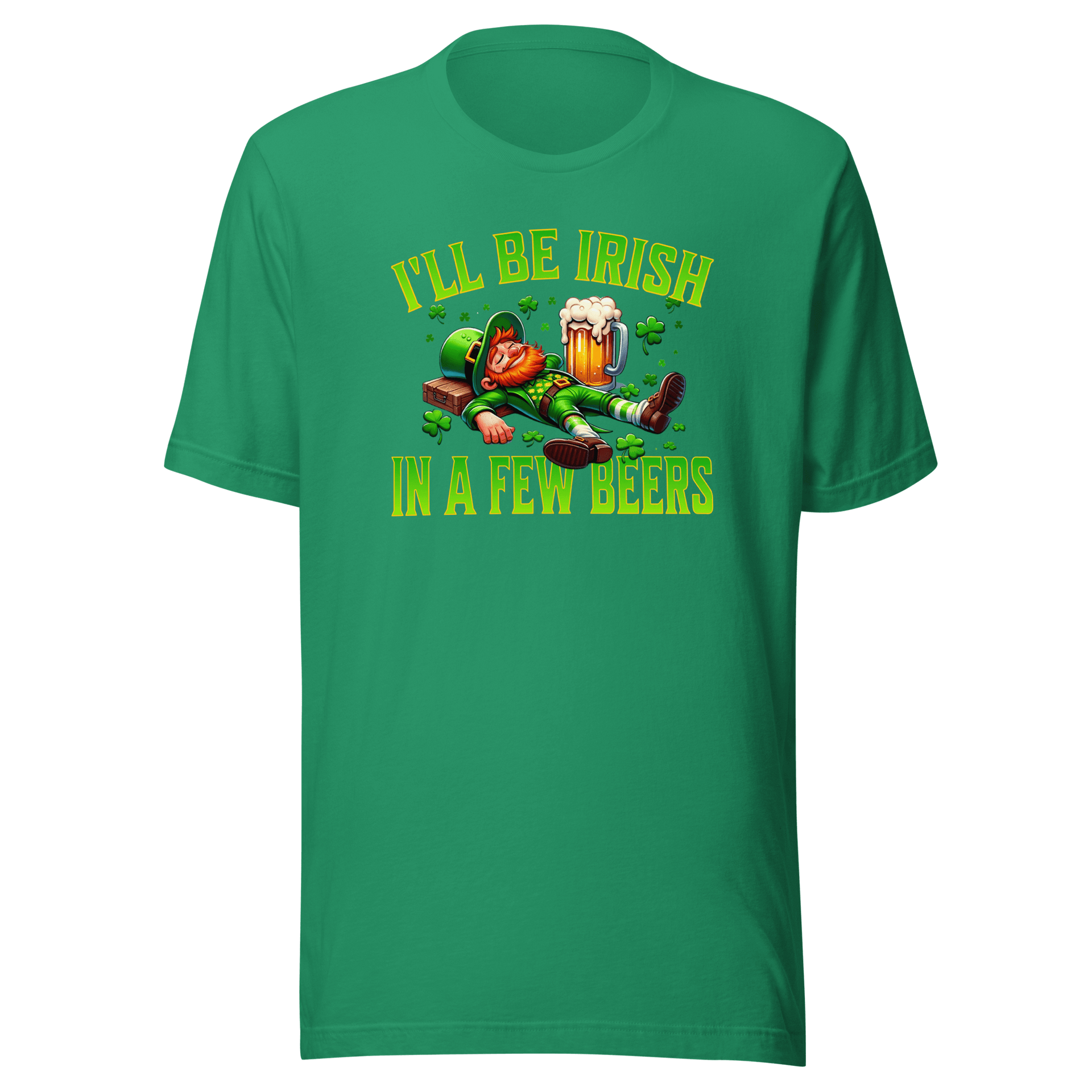 I'll Be Irish In a Few Beers T-shirt