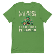 I'll Have What The Guy On The Floor Is Having T-shirt