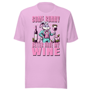 Some Bunny Better Have My Wine Tee