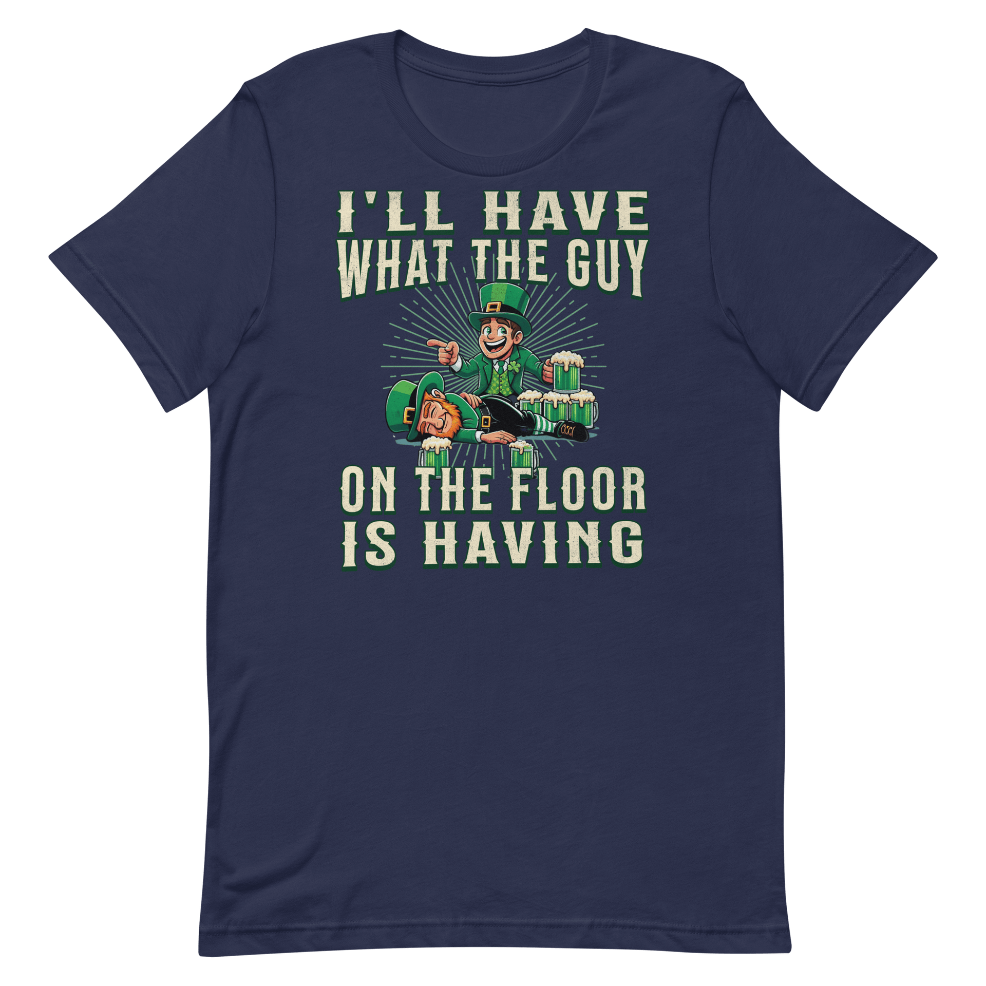 I'll Have What The Guy On The Floor Is Having T-shirt