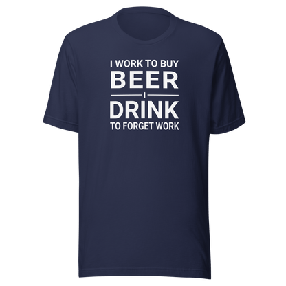 I Work To Buy Beer Tee