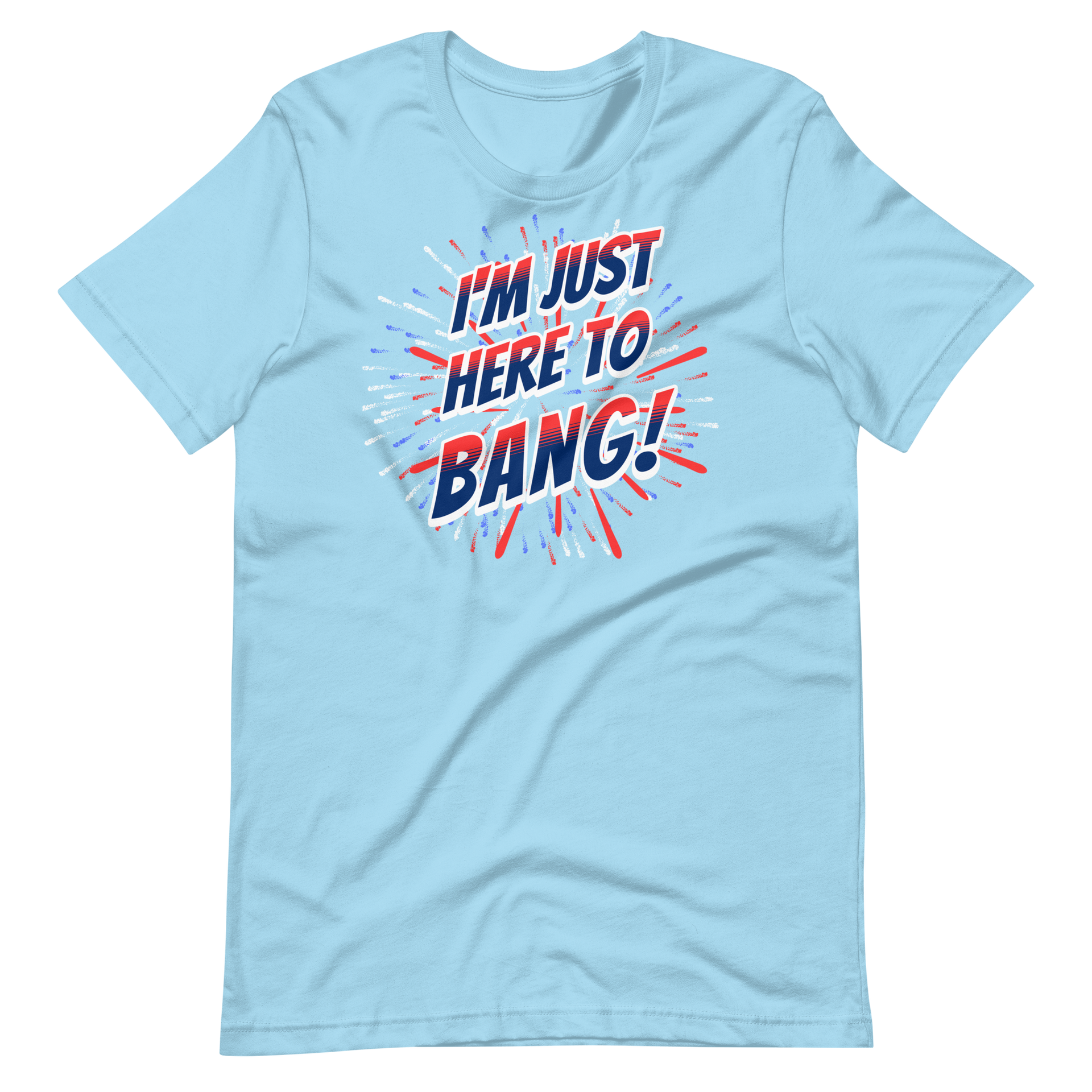 I'm Just Here To Bang T-shirt