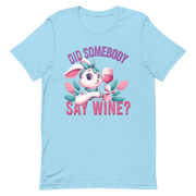 Did Somebody Say Wine Tee