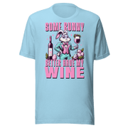 Some Bunny Better Have My Wine Tee