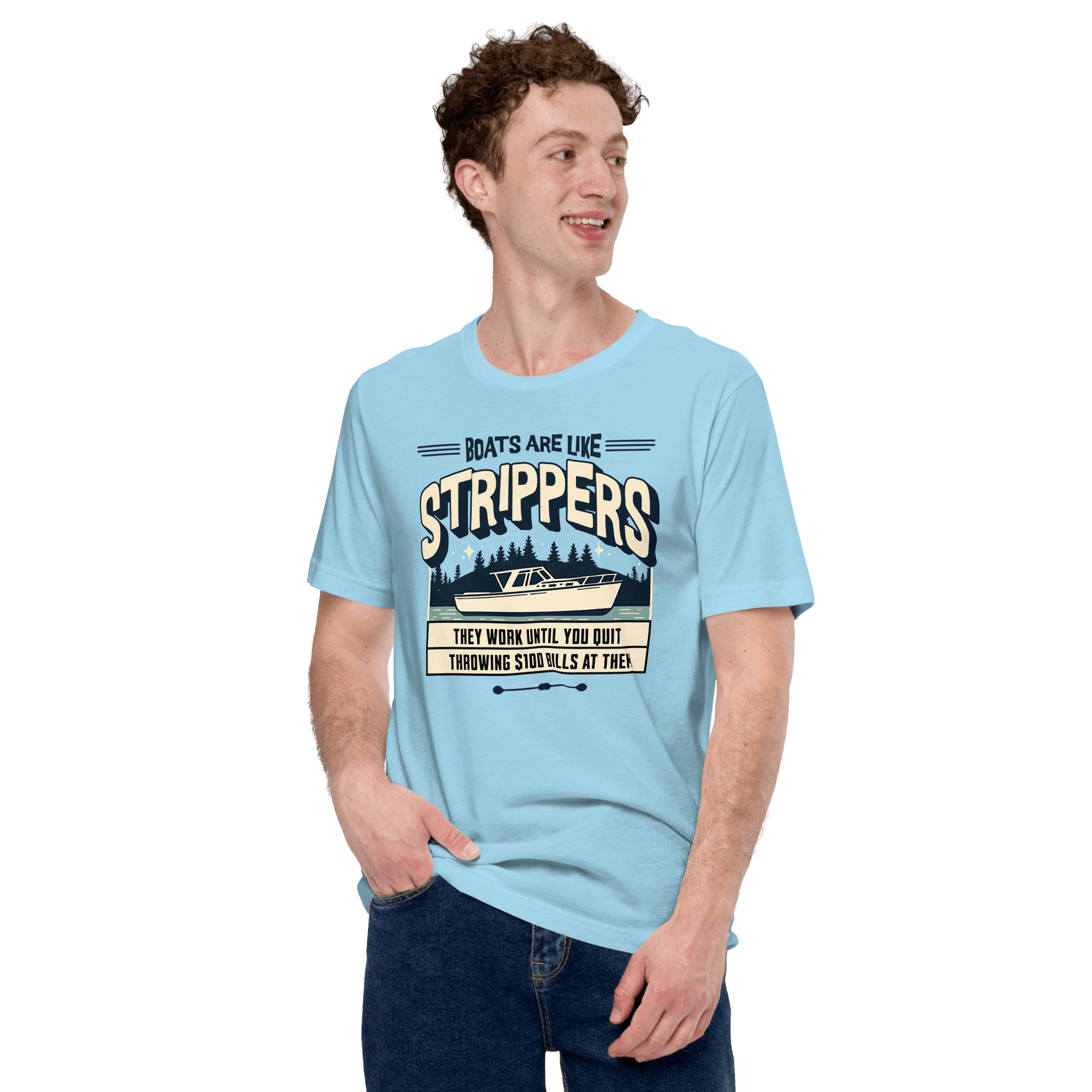 Funny boating tee with a boat on a lake and humorous saying, 'Boats are like strippers, they work until you quit throwing $100 bills at them'.