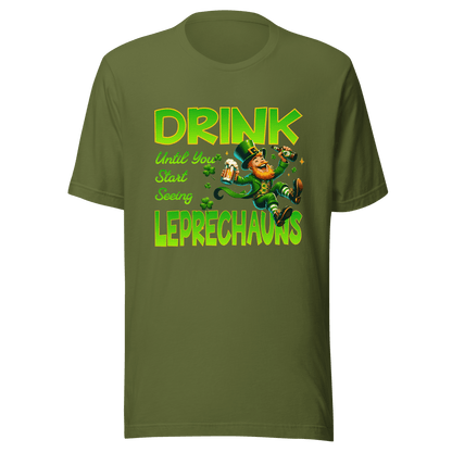 Drink Until You Start Seeing Leprechauns T-Shirt