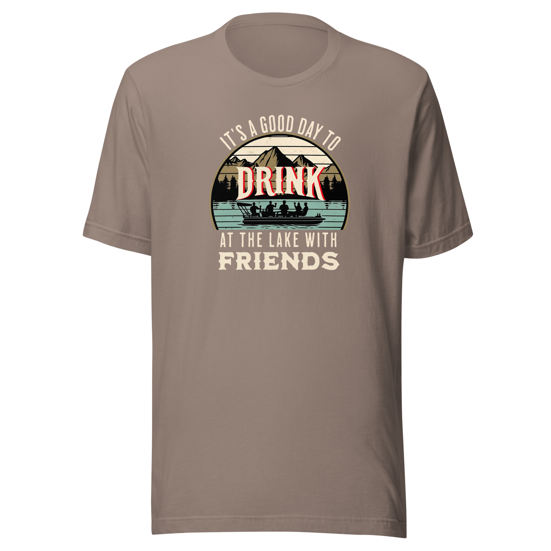 Tee with "It's a Good Day to Drink at the Lake with Friends," showing people drinking on a boat, with lake and mountain views.