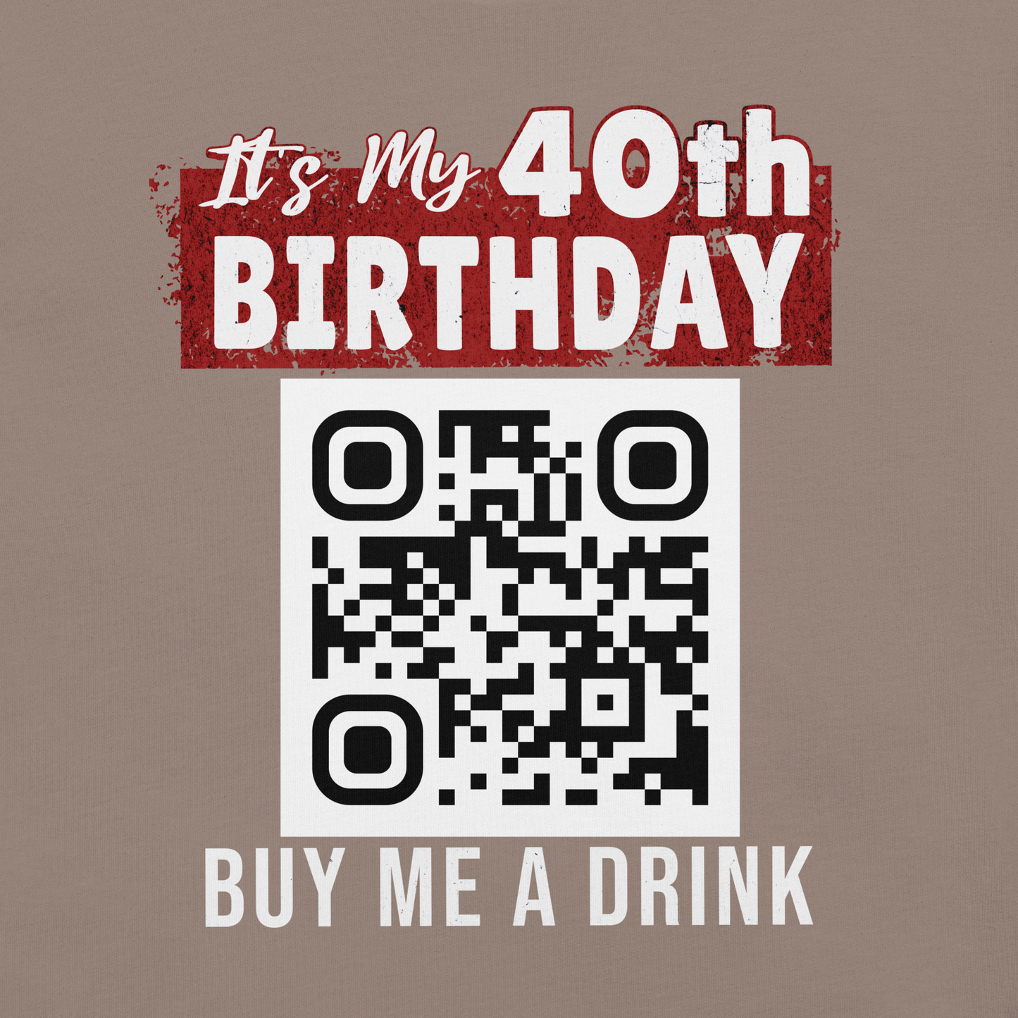 It's My 40th Birthday Buy Me A Drink T-shirt - Personalizable