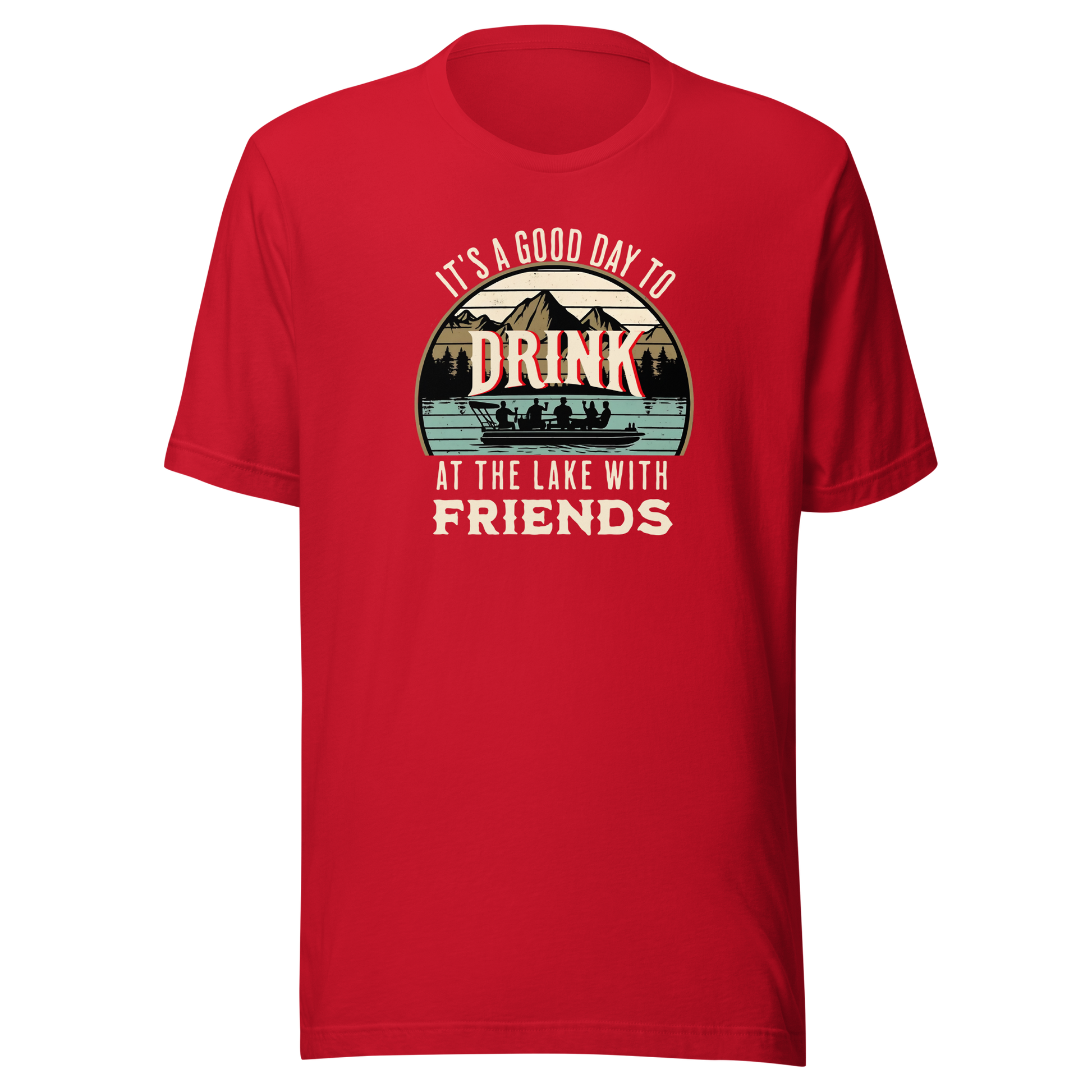 Tee with "It's a Good Day to Drink at the Lake with Friends," showing people drinking on a boat, with lake and mountain views.