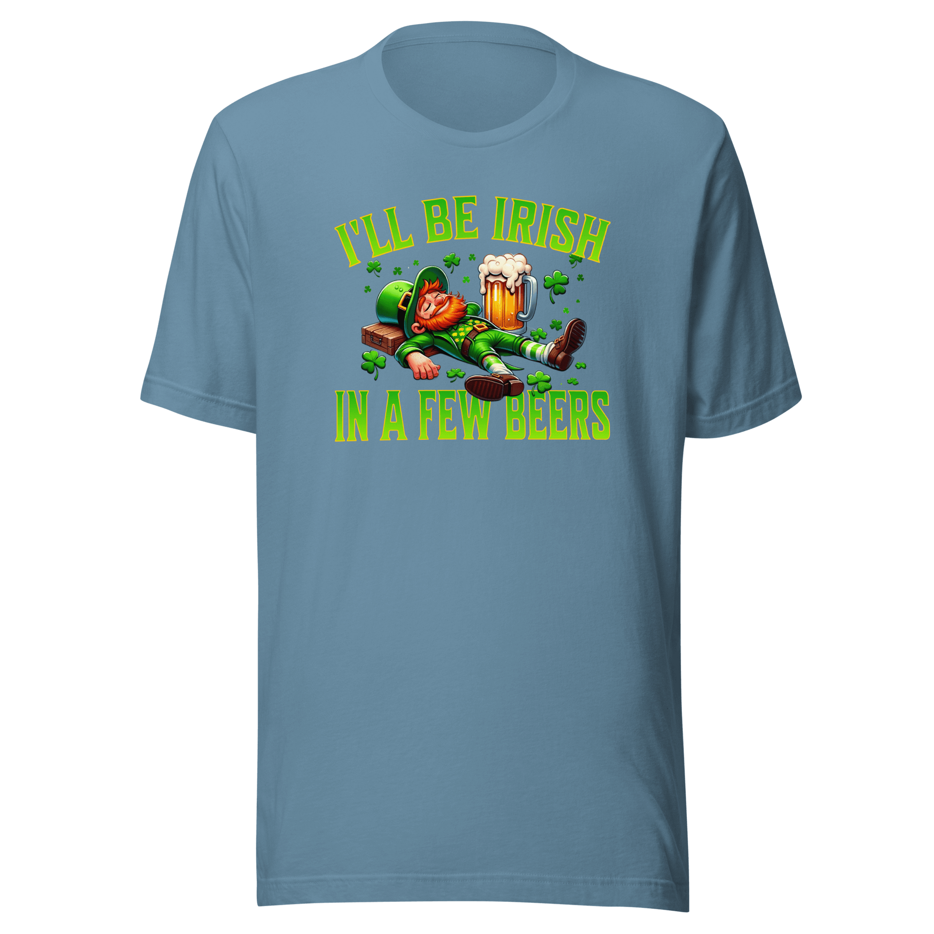 I'll Be Irish In a Few Beers T-shirt