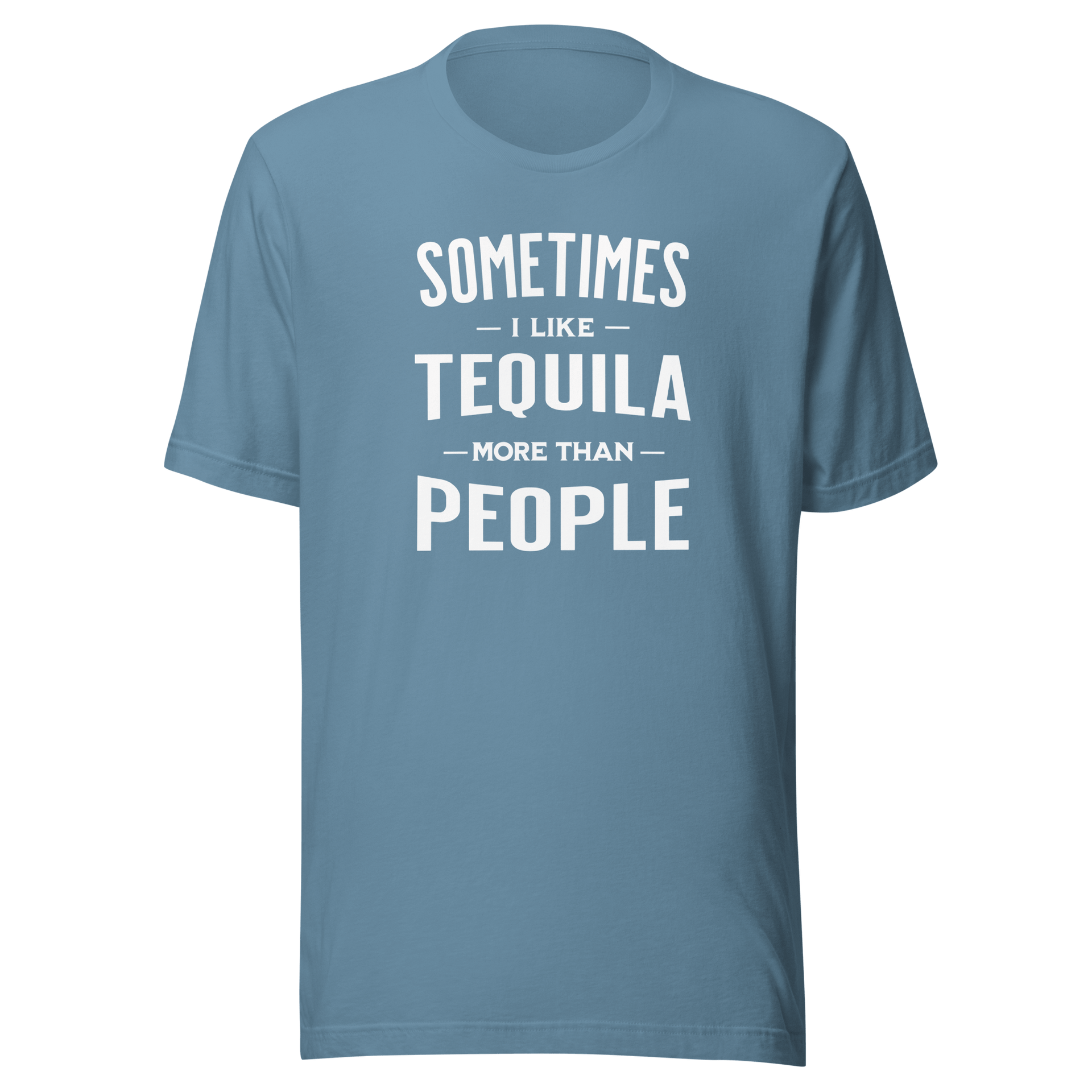 Sometimes I Like Tequila More Than People Tee