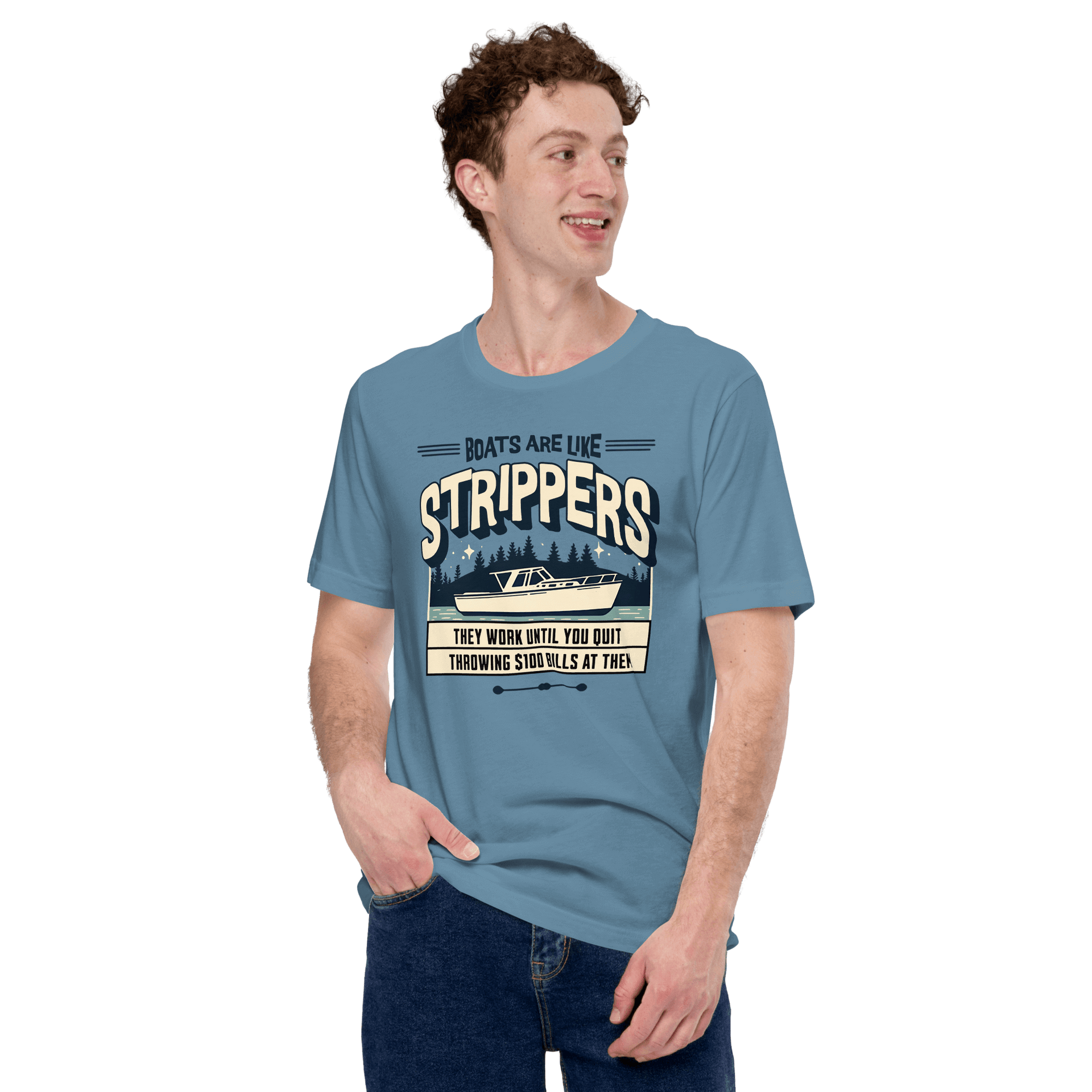 Funny boating tee with a boat on a lake and humorous saying, 'Boats are like strippers, they work until you quit throwing $100 bills at them'.