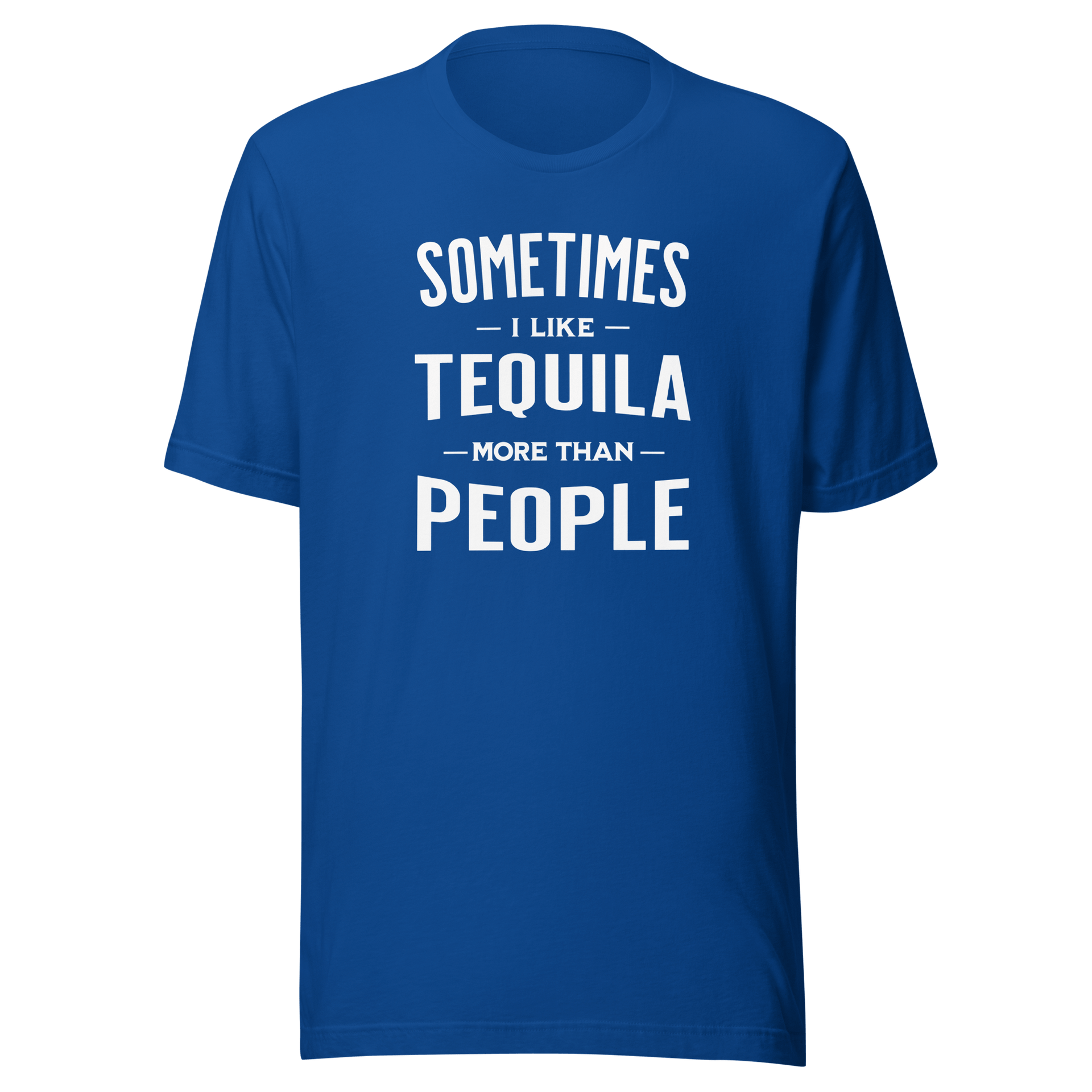 Sometimes I Like Tequila More Than People Tee