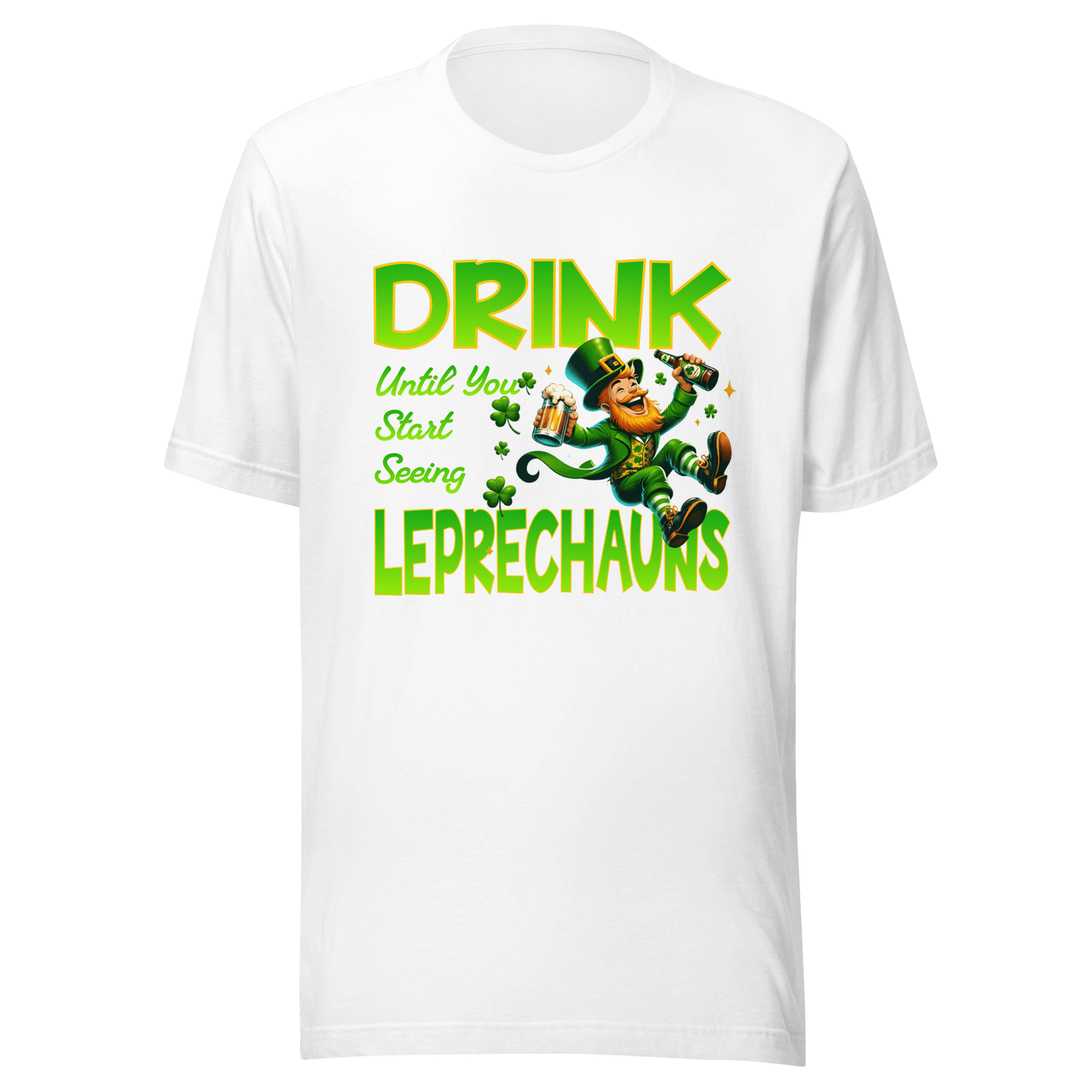 Drink Until You Start Seeing Leprechauns T-Shirt