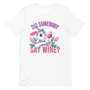 Did Somebody Say Wine Tee