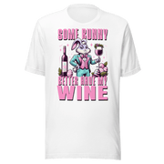 Some Bunny Better Have My Wine Tee