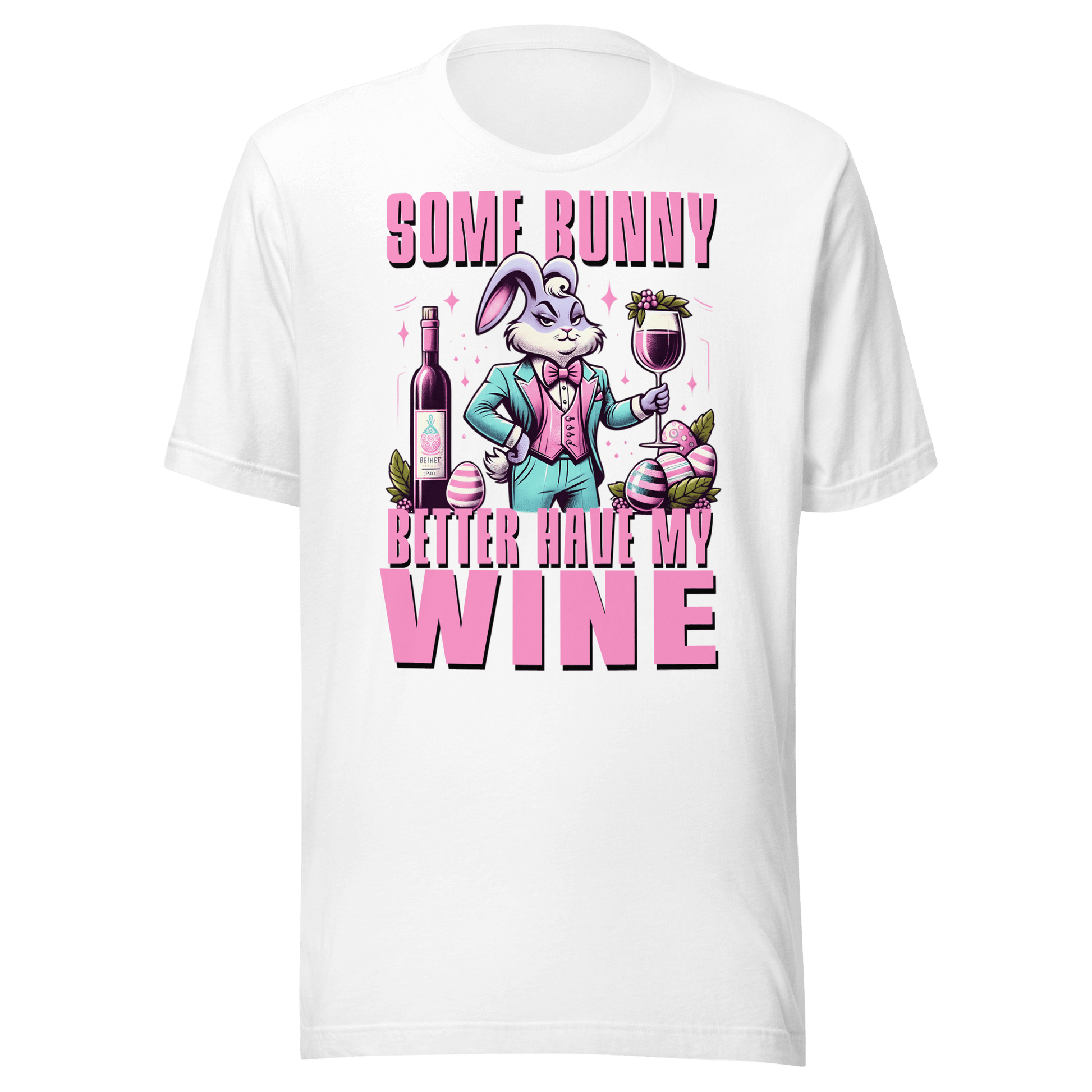 Some Bunny Better Have My Wine Tee