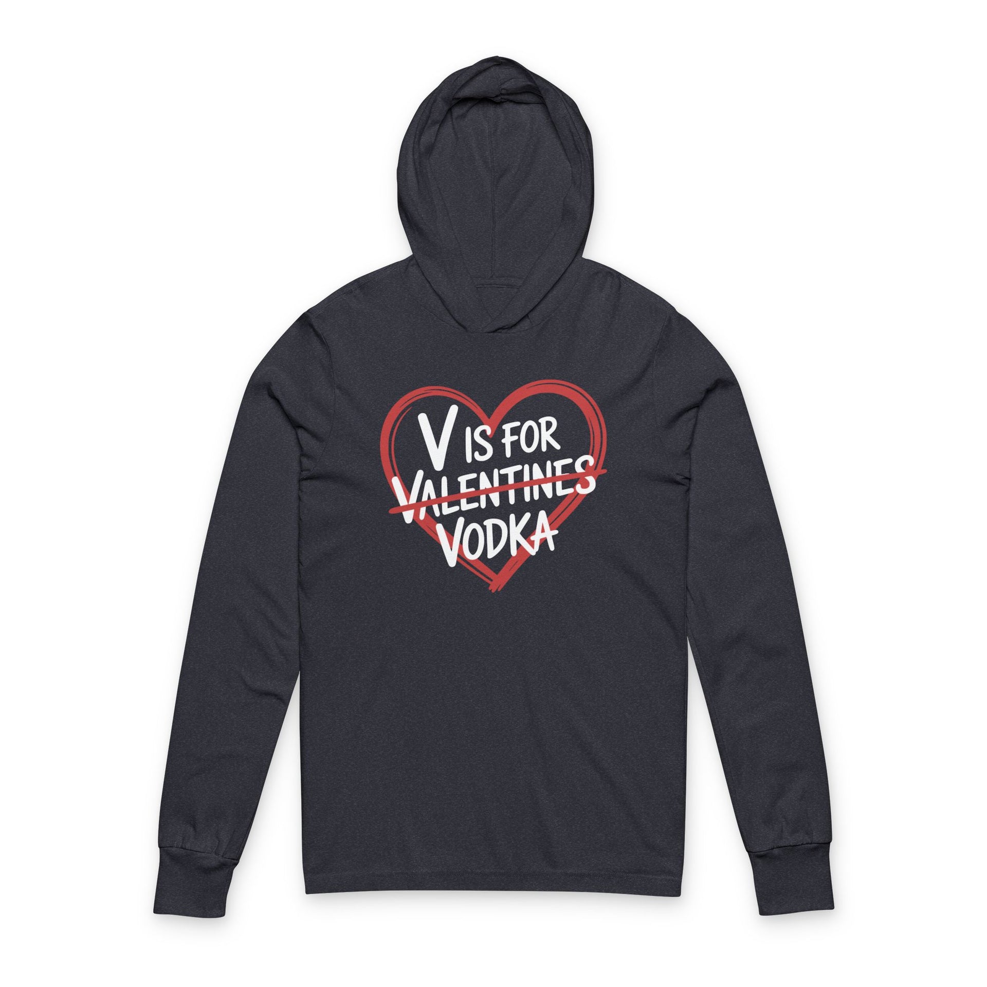 navy featherweight hoodie with the phrase "V is for Valentines" with "Valentines" scratched out and "Vodka" written underneath a sketched valentine's heart surrounding the phrase to complete the design
