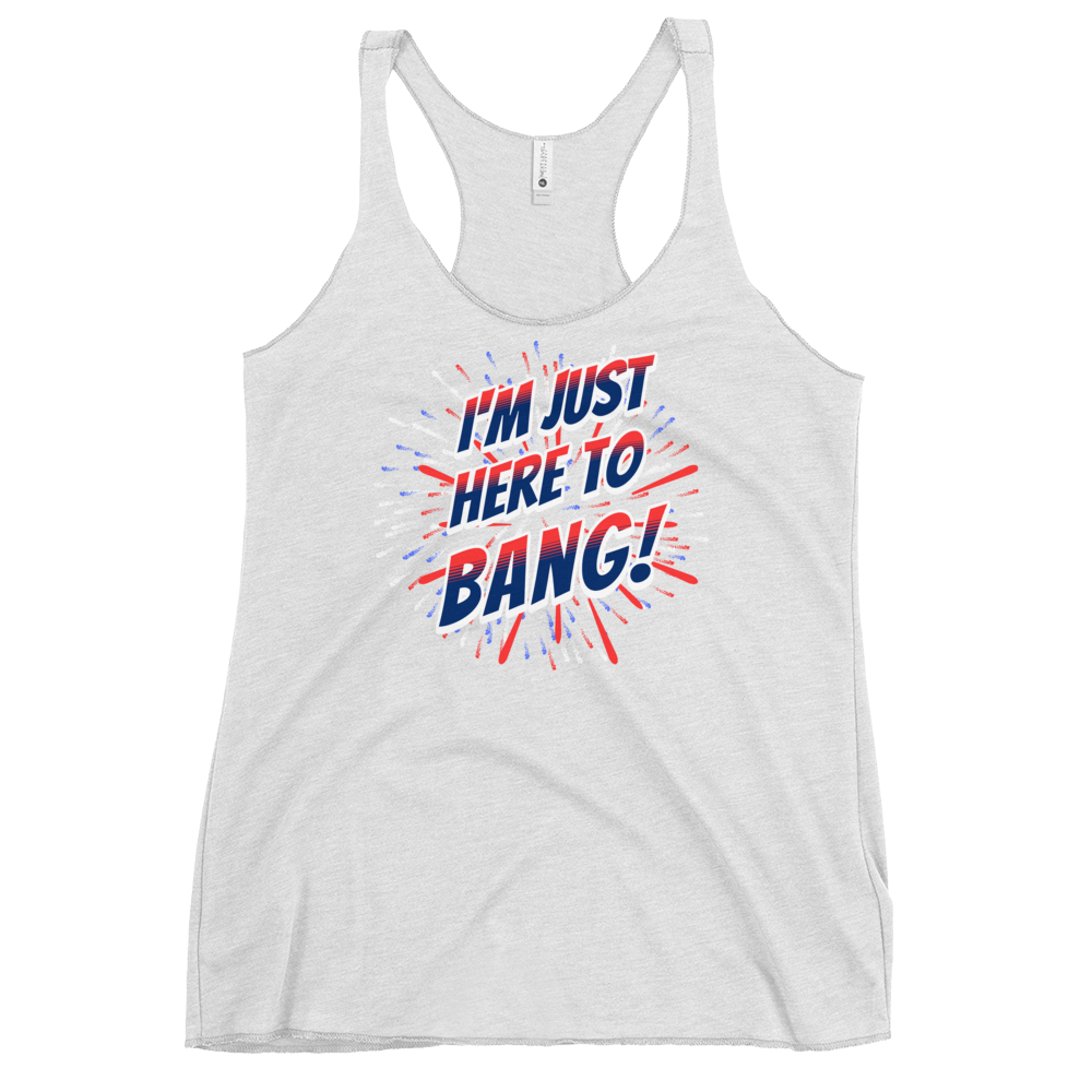 I'm Just Here To Bang Women's Racerback Tank