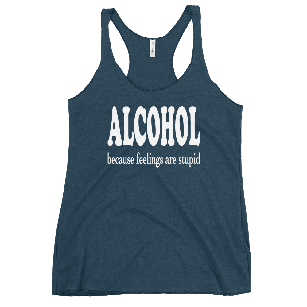 Alcohol Because Feelings are Stupid Racerback Tank for Women DRINKING,New,RACERBACK TANK,SPRING BREAK,WOMENS