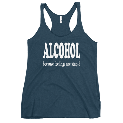 Alcohol Because Feelings are Stupid Racerback Tank for Women DRINKING,New,RACERBACK TANK,SPRING BREAK,WOMENS