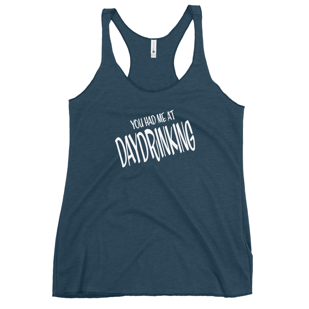 You Had Me at Daydrinking Women's Racerback | Soft & Edgy DRINKING,New,RACERBACK TANK,SPRING BREAK,WOMENS Dayzzed Apparel