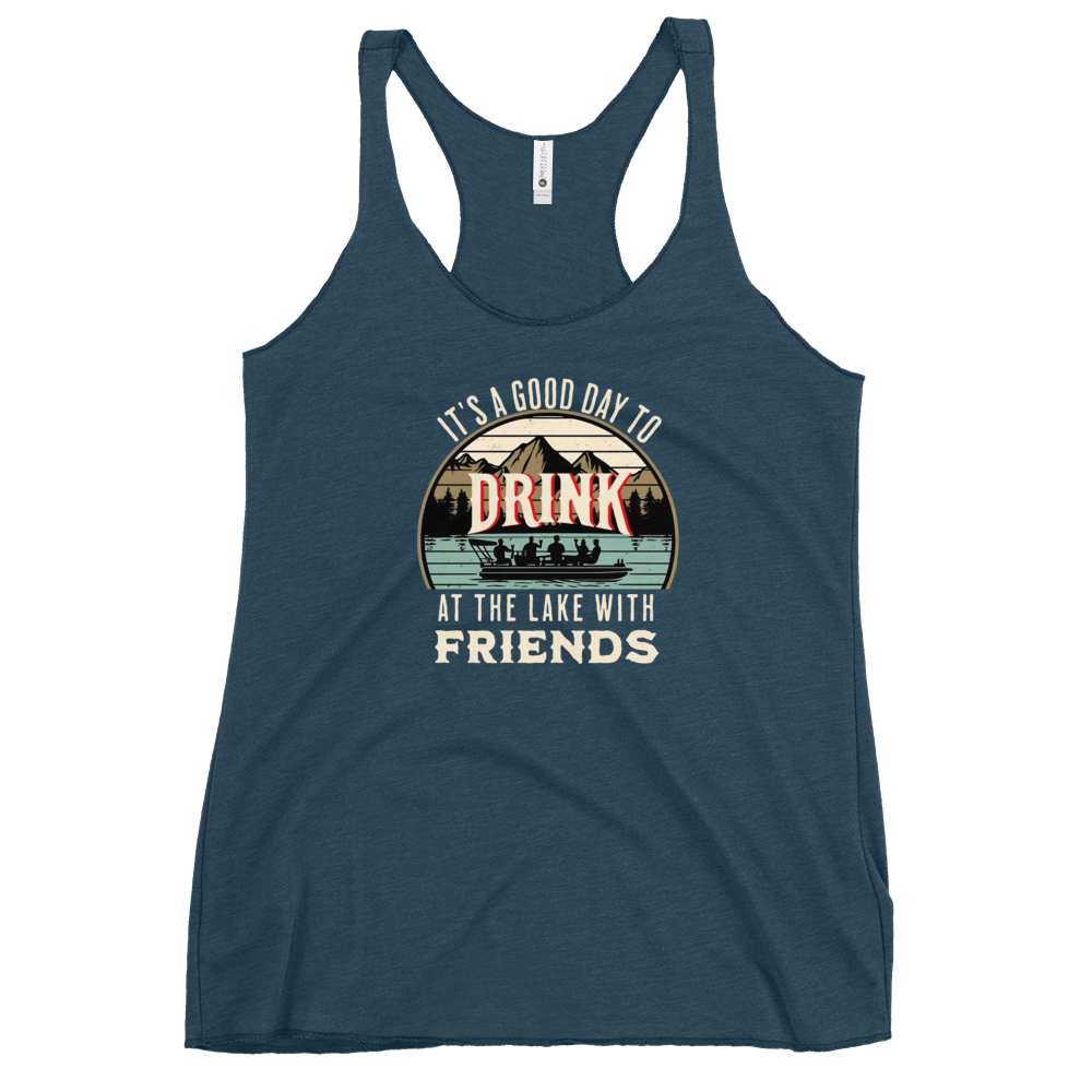 Racerback tank featuring "It's a Good Day to Drink at the Lake with Friends," with people on a boat, lake, and mountains in the background.